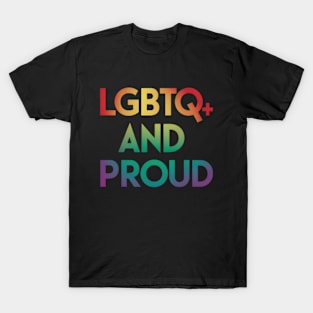 LGBTQ+ And Proud T-Shirt